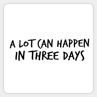 A Lot Can Happen In Three Days Christians Faith Easter Magnet